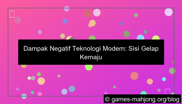 desain dampak negatif teknologi modern