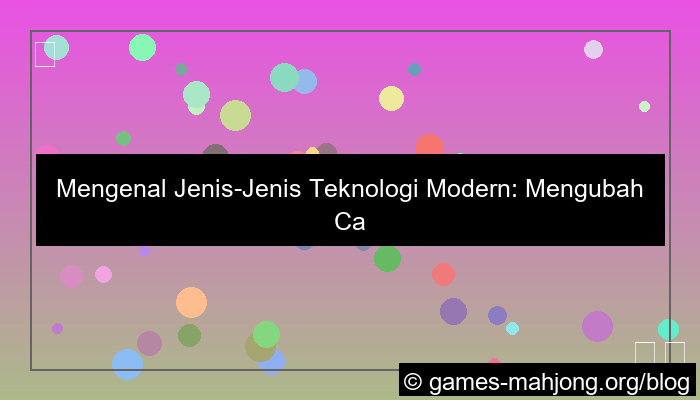 grafik jenis jenis teknologi modern