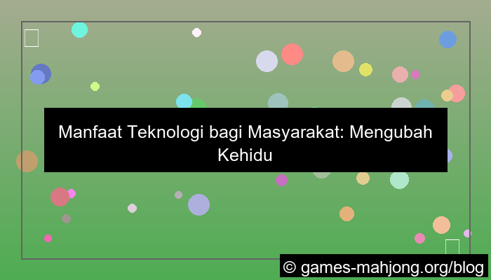 manfaat teknologi bagi masyarakat