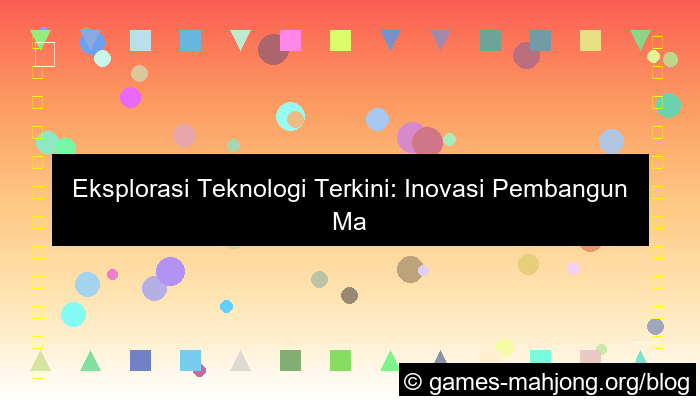 teknologi yang sedang berkembang