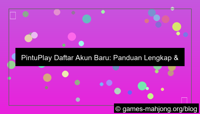 pintuplay daftar akun baru
