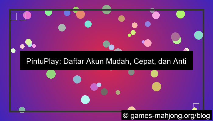 pintuplay daftar tanpa ribet