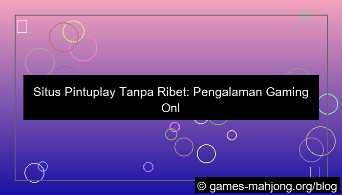 situs pintuplay tanpa ribet