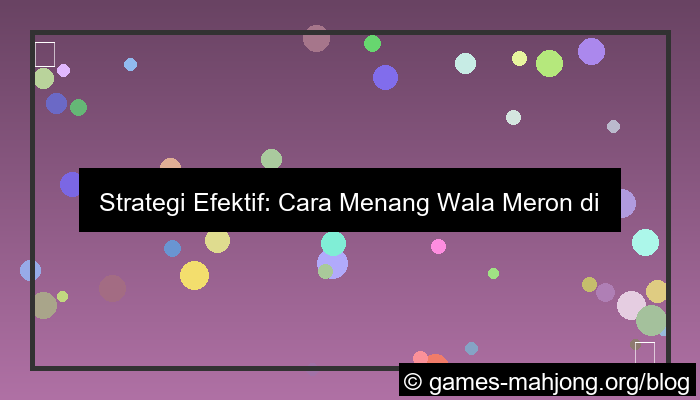 gambar cara menang wala meron