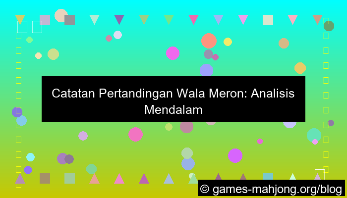 grafik catatan pertandingan wala meron