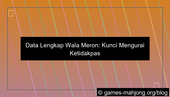 data lengkap wala meron