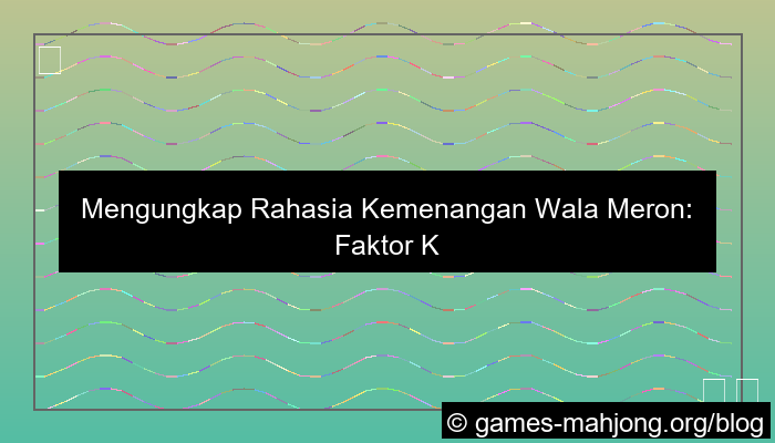 grafik faktor kemenangan wala meron