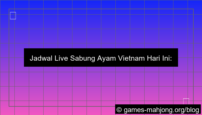 jadwal live sabung ayam vietnam