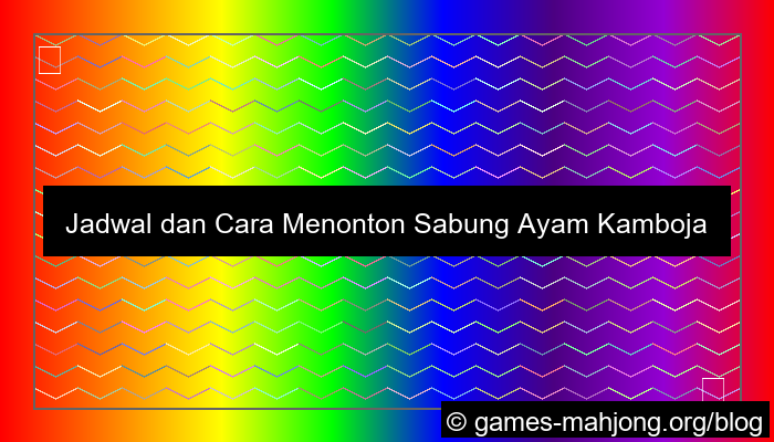 jam tayang sabung ayam cambodia