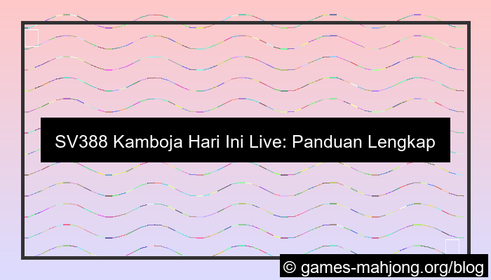 ilustrasi live sv388 cambodia hari ini
