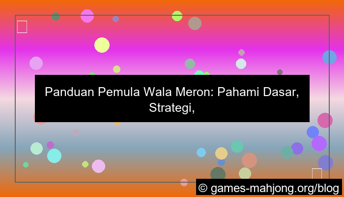 visual panduan pemula wala meron