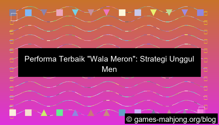 performa terbaik wala meron