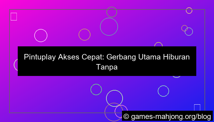 pintuplay akses cepat