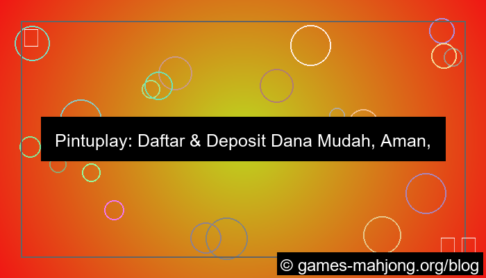 pintuplay daftar deposit dana
