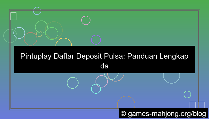 pintuplay daftar deposit pulsa
