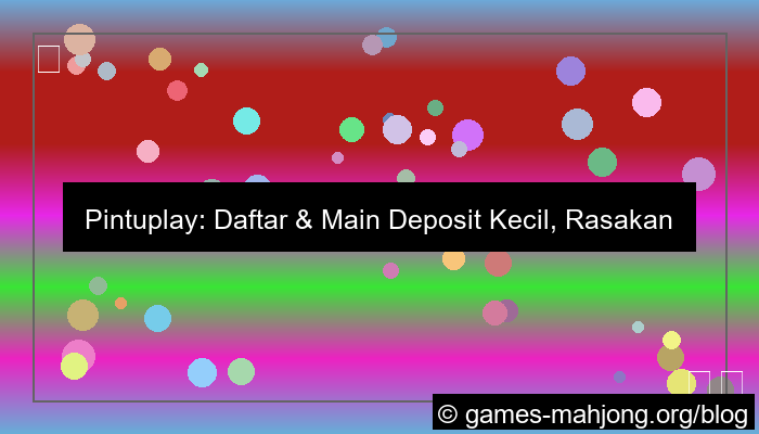 pintuplay daftar minimal deposit kecil