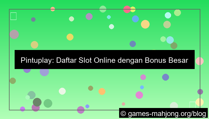 visual pintuplay daftar slot bonus besar
