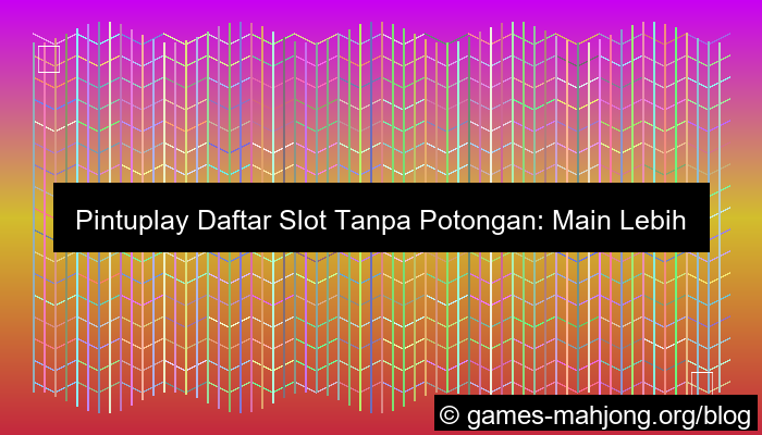 pintuplay daftar slot tanpa potongan