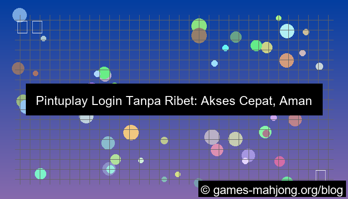 pintuplay login tanpa ribet