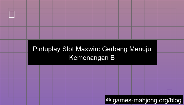 situs pintuplay slot maxwin