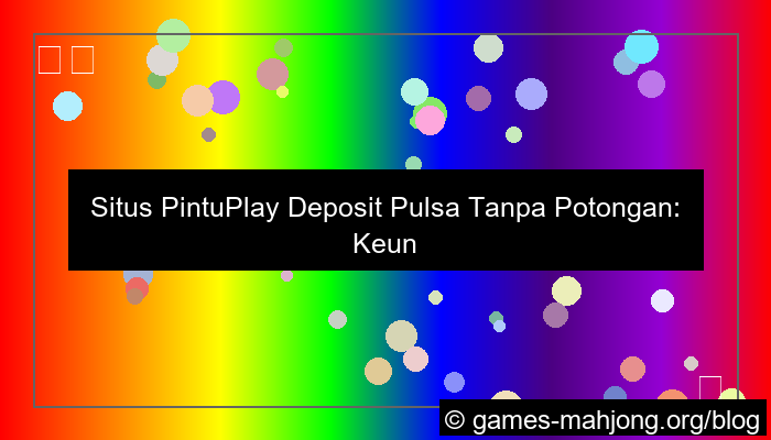 situs pintuplay tanpa potongan pulsa