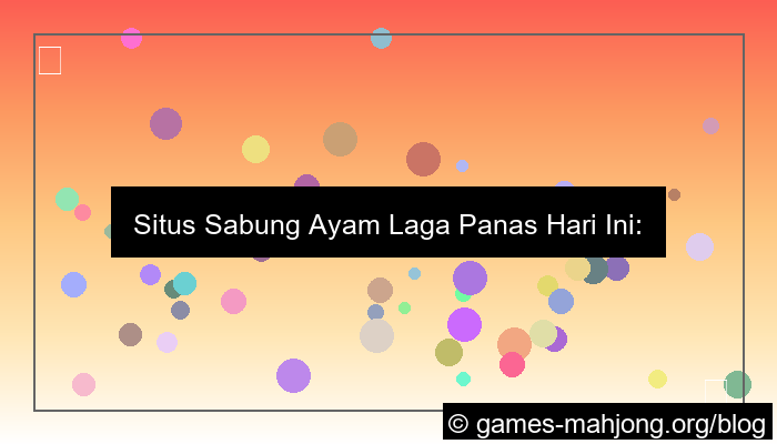 ilustrasi situs sabung ayam laga panas hari ini
