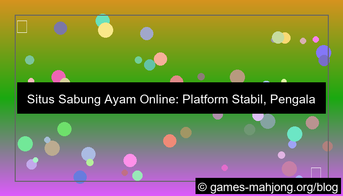 situs sabung ayam platform stabil