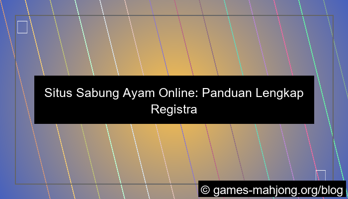 situs sabung ayam registrasi akun