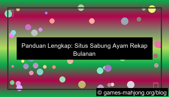 situs sabung ayam rekap bulanan