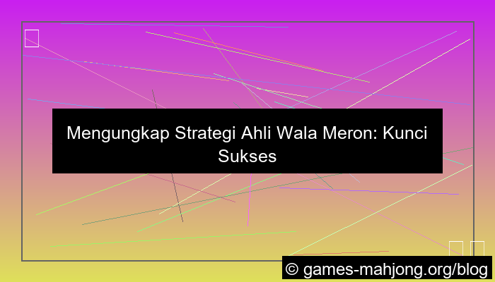 strategi ahli wala meron