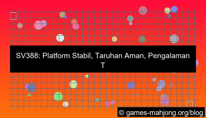 ilustrasi sv388 platform stabil