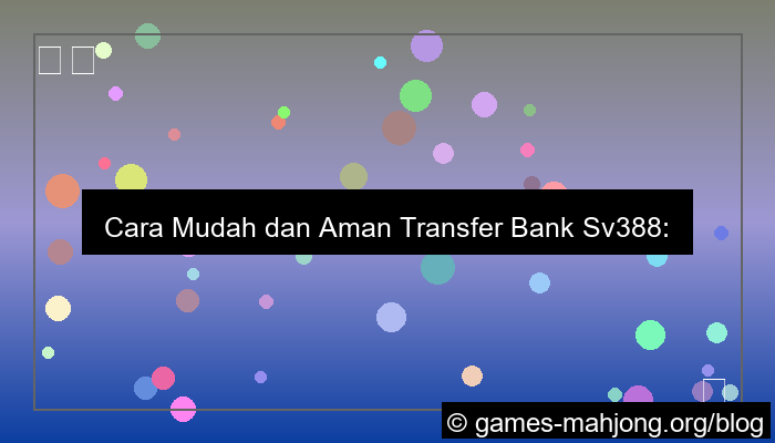 sv388 transfer bank