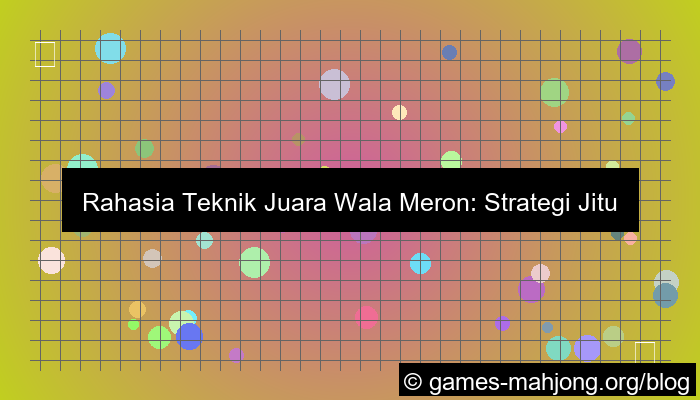 ilustrasi teknik juara wala meron