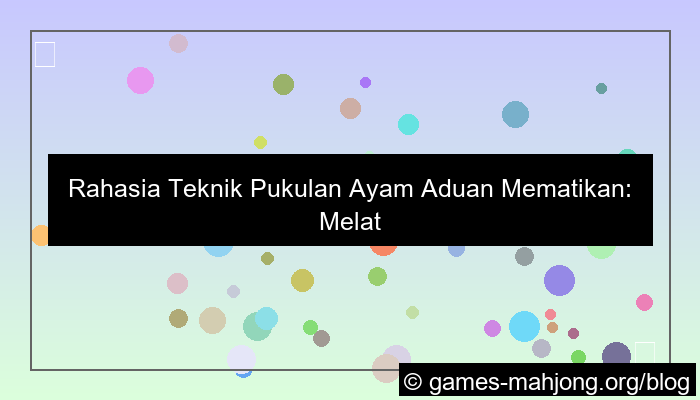 visual teknik pukulan ayam