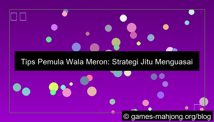 tips pemula wala meron