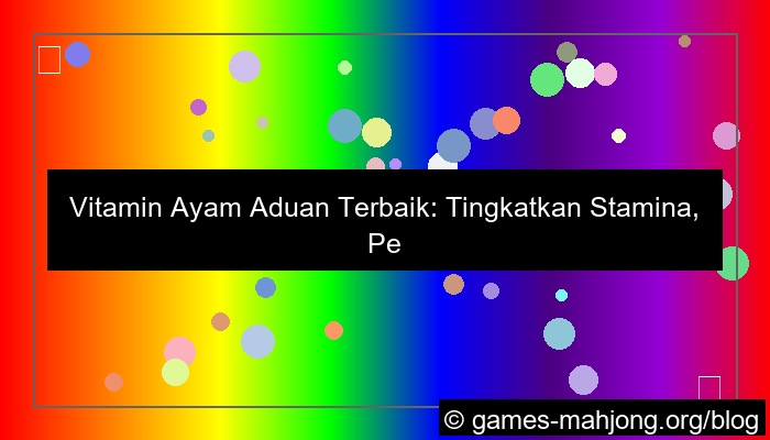 visual vitamin ayam aduan