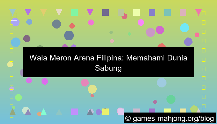 gambar wala meron arena filipina