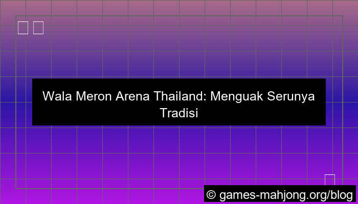 ilustrasi wala meron arena thailand