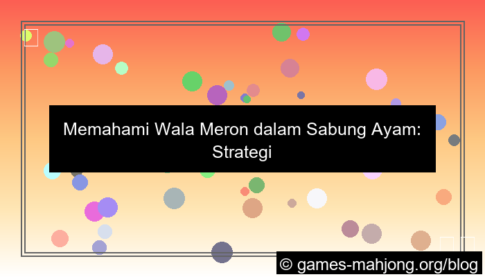 wala meron dalam pertandingan sabung ayam
