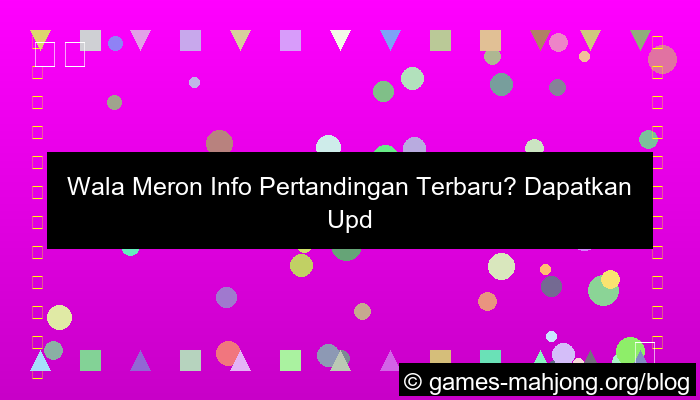 wala meron info pertandingan terbaru