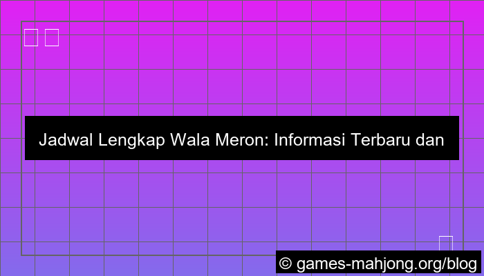 grafik wala meron jadwal lengkap