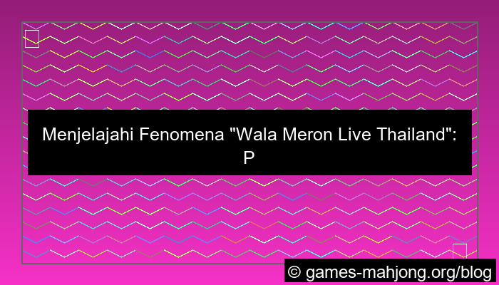 wala meron live thailand