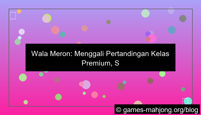 wala meron pertandingan kelas premium