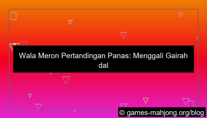 wala meron pertandingan panas