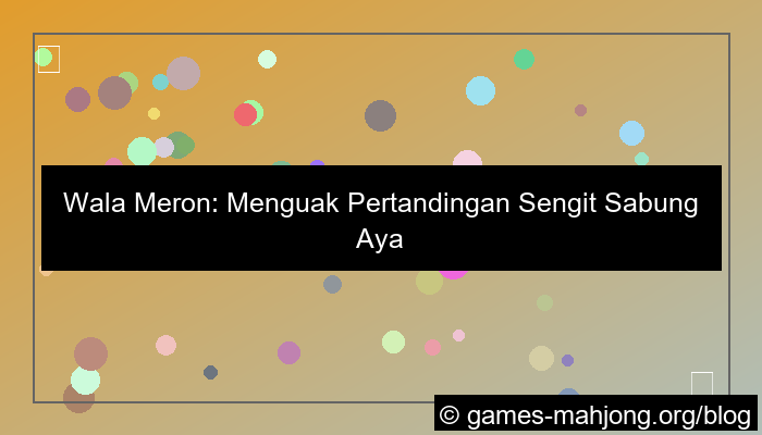 visual wala meron pertandingan sengit