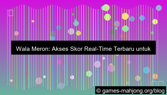 wala meron skor real time terbaru