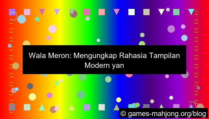 gambar wala meron tampilan modern