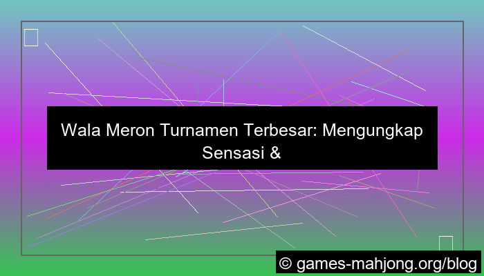 visual wala meron turnamen terbesar