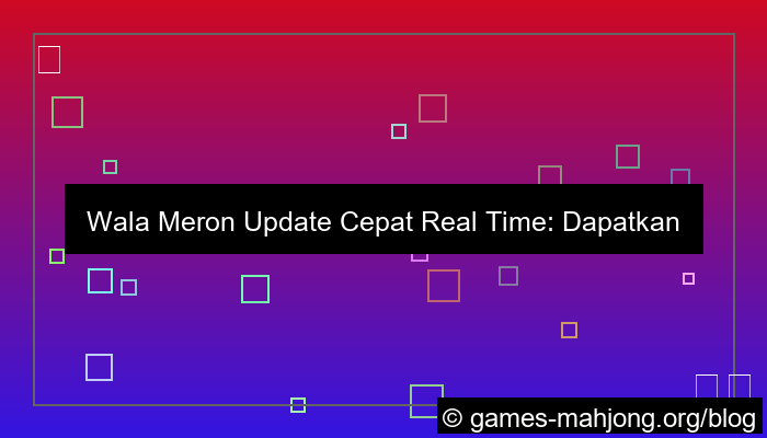 wala meron update cepat real time