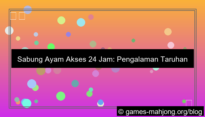 desain sabung ayam akses 24 jam